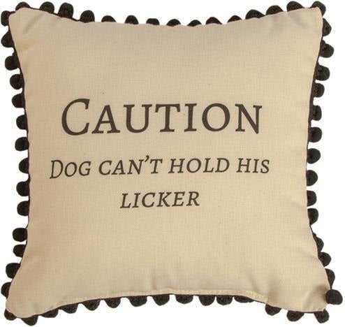 Caution Dog Can't Hold His Licker Pillow