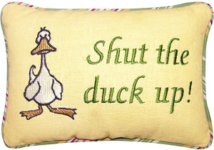 Shut The Duck Up Pillow